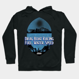 Drag Boat Racing Fuel, Water, Speed Boating Fast Watercraft Watersports Hoodie